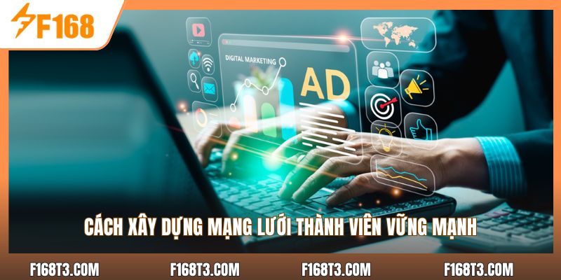 Cách xây dựng mạng lưới thành viên vững mạnh
