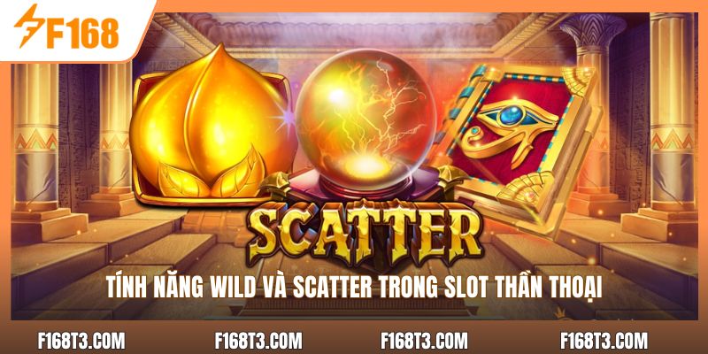 Tính năng wild và scatter trong slot thần thoại