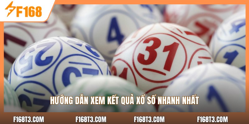 Hướng dẫn xem kết quả xổ số nhanh nhất